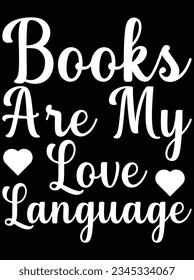 Books are my love language vector art design, eps file. design file for t-shirt. SVG, EPS cuttable design file