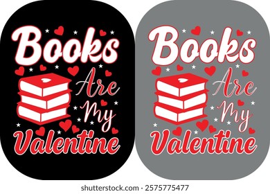 Books Are My Valentine Vector Illustration For T-shirt Design