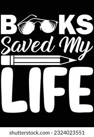 Books saved my life vector art design, eps file. design file for t-shirt. SVG, EPS cuttable design file