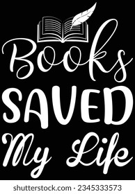 Books saved my life vector art design, eps file. design file for t-shirt. SVG, EPS cuttable design file