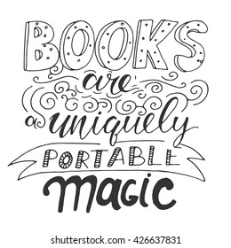 Books are uniquely portable magic. Vintage hand lettering design. Motivational quote.  Vector illustration