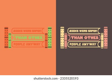 Books Were Safer Than Other People, Take a Look it's in a Book Shirt, Reading Vintage Retro Rainbow, Book Lover EPS, Gift For Book Lover, Book Sublimation