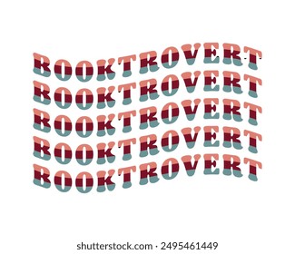 Booktrovert quote repeat text retro groovy isolated typography