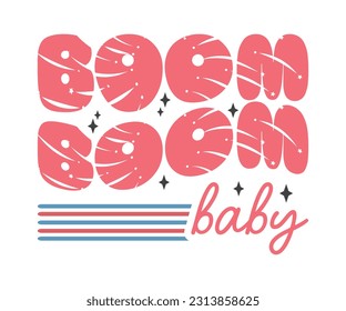 Boom boom baby, USA Independence Day, This Vintage patriotic design can be print on T-Shirt, Mug, sticker and so many apparel clothing Items. 