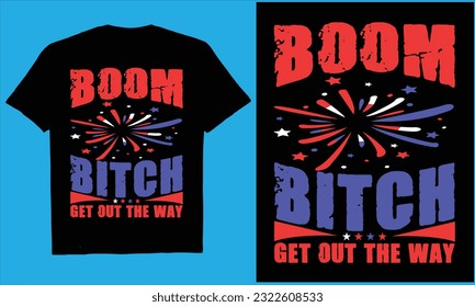  Boom Bitch Get Out the Way 4. Juli T-Shirt, Vektorgrafik, Flagge, uns, Typografie