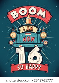 Boom Ahora Tengo 16, Qué Feliz - Vector de Diseño de Camisetas Regalo por 16 cumpleaños. Diseño de afiches de la celebración de cumpleaños de Retro Vintage de 16 años.