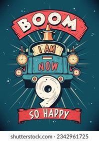 Boom I Am Now 9,  So Happy - 9th birthday Gift T-Shirt Design Vector. Retro Vintage 9 Years Birthday Celebration Poster Design.