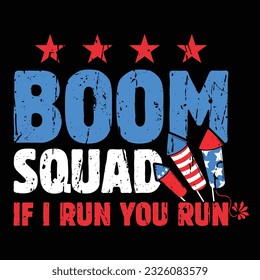 Boom Squad If I Run You Run, 4th Of July, Happy Independence Day, Freedom, Memorial Day