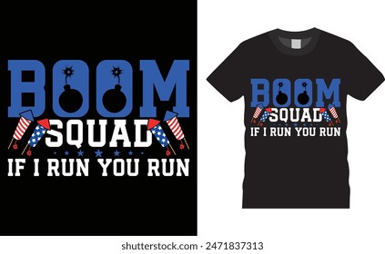 Boom squad if i run you run, 4th of July Independence Day t shirt design. 4th of July Day t shirt design with motivational quote. T shirt design template, t shirt and any print, illustration, clothes.