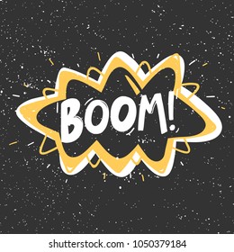 Boom. Vector hand drawn text message, social media banner. Good as poster, fabric print, birthday card invitation, interior surface texture, blogging, vlogging, t shirt design