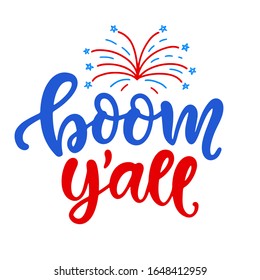 Boom y'all. Fourth of July hand written ink lettering. United States of America Independence day typographic design for poster, brochure, greeting card template. Vector illustration