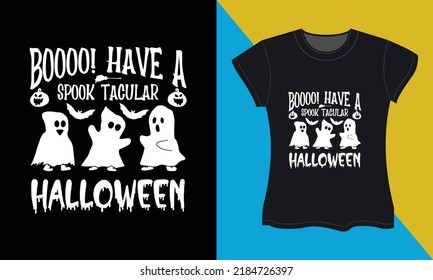 Boooo! have a spook tacular halloween, it's a halloween svg t-shirt design. Perfect for print items and bags, posters, cards, vector illustration. 
Isolated on black background