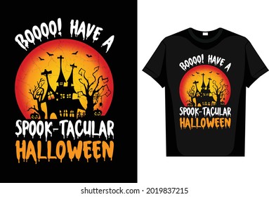 Boooo! Have A Spook-tacular Halloween Vector T Shirt