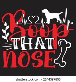 Boop That Nose - Dog T-shirt And  SVG Design, Vector File.