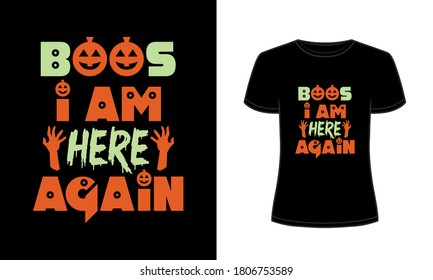 "Boos i am here again" typography Halloween t-shirt design.