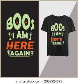 Boos i am here funny quotes, Halloween t shirt design vector template.