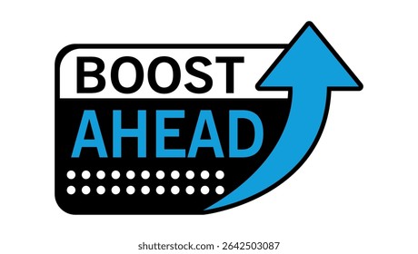 boost ahead graphic with upward blue arrow showing progress and motivation for success	
