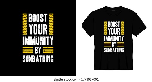 boost your immunity by sunbathing typography t-shirt design. Ready to print for apparel, poster, illustration. Modern, simple, lettering t shirt vector
