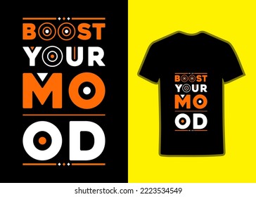 Boost your mood geometric motivational stylish modern inspirational quotes Tshirt design and perfect typography Tshirt Design.