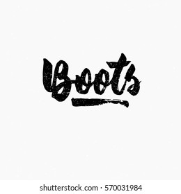 Boots. Ink hand lettering. Modern brush calligraphy. Handwritten phrase. Inspiration graphic design typography element. Cute simple vector sign.