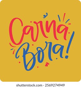 Bora Carna. Let's Carnival in brazilian portuguese. Modern hand Lettering. vector.