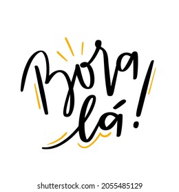 Bora lá. Vamos. Calligrafía brasileña de letras a mano portuguesa. Vector.