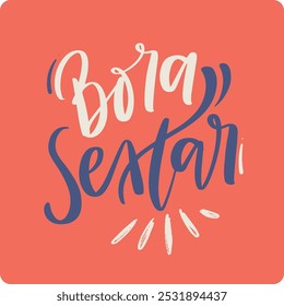 Bora sextar. Vamos sexta em português brasileiro. Mão moderna Lettering. vetor.