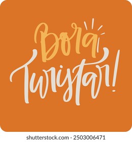 Bora turistar. Let's travel in brazilian portuguese. Modern hand Lettering. vector.