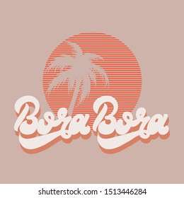 Bora Bora. Vector hand drawn lettering isolated. Template for card, poster. banner, print for t-shirt, pin, badge, patch.