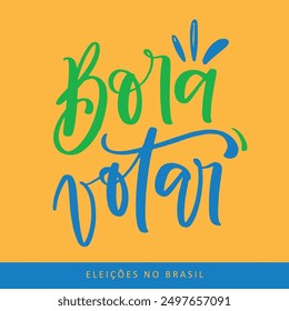 Bora votar. Let's vote in brazilian portuguese. Modern hand Lettering. vector.
