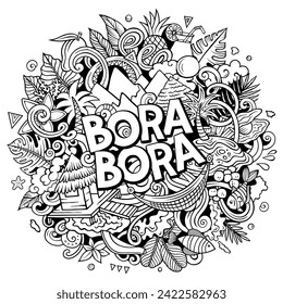Bora-Bora hand drawn cartoon doodle illustration. Creative funny vector background. Handwritten text with elements and objects. Line art composition