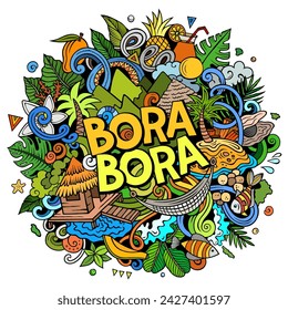 Bora-Bora hand drawn cartoon doodle illustration. Creative funny vector background. Handwritten text with elements and objects. Colorful composition