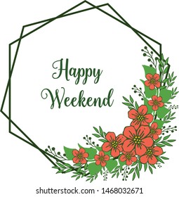 Border bright green leafy flower frame, for beautiful card happy weekend. Vector