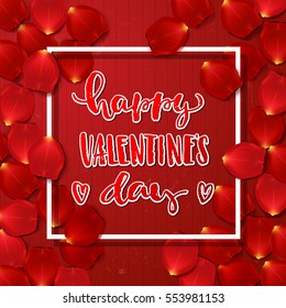 border Card design with red rose petals . Hand drawn calligraphy lettering Happy Valentine's Day  