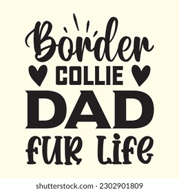 Border Collie Dad Fur Life T- Shirt Design, Vector File 