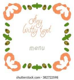 Border frame with shrimps, olives and basil leaves isolated on the white (transparent) background. Cute and funny. Space for promotional invitations or different cards text. Vector illustration eps