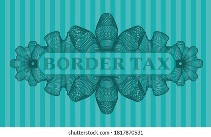 border tax text inside Guilloche Turquoise realistic badge. Bars exquisite background. Vector illustration. 