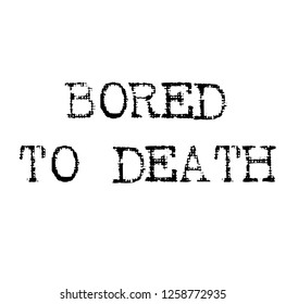 bored to death black stamp, sticker, label, on white background