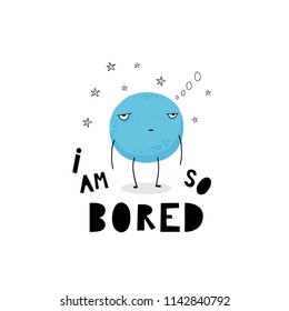 I am so bored. Hand drawn graphic for typography poster, card, label, brochure, flyer, page, banner, baby wear, nursery.  Black and blue. Vector illustration