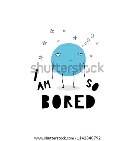 I am so bored. Hand drawn graphic for typography poster, card, label, brochure, flyer, page, banner, baby wear, nursery.  Black and blue. Vector illustration