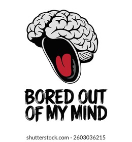 Bored Out of My Brain T Shirt Design Brain Screaming Illustration