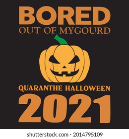 Bored out of my gourd quaranthe Halloween 2021
