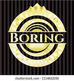 Boring golden badge