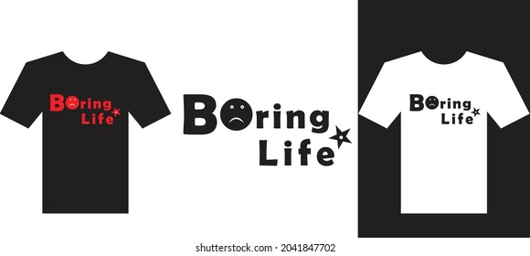 boring life T-shirt design for printing T-shirt