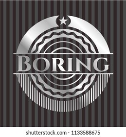 Boring silvery badge
