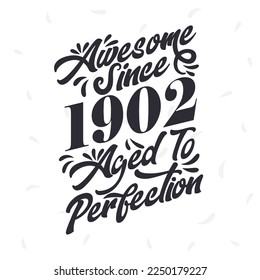 Born in 1902 Awesome Retro Vintage Birthday,  Awesome since 1902 Aged to Perfection