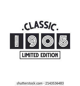 Born in 1905 Vintage Retro Birthday, Classic 1905 Limited Edition