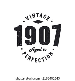 Born in 1907 Vintage Retro Birthday, Vintage 1907 Aged to Perfection