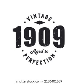Born in 1909 Vintage Retro Birthday, Vintage 1909 Aged to Perfection