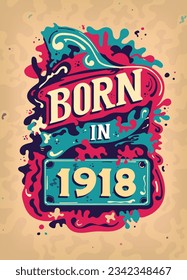Born In 1918 Colorful Vintage T-shirt - Born in 1918 Vintage Birthday Poster Design.